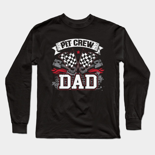 Car Drag Racing Pit Crew Dad Team Member Drag Racing Long Sleeve T Shirt Teepublic 2743